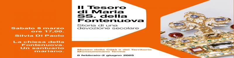 8 marzo 2025 Conferenza "La chiesa della Fontenuova. Un santuario mariano" al Museo della Città e del territorio