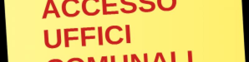 Uffici Comunali - Accesso e disposizioni fino al 03/04
